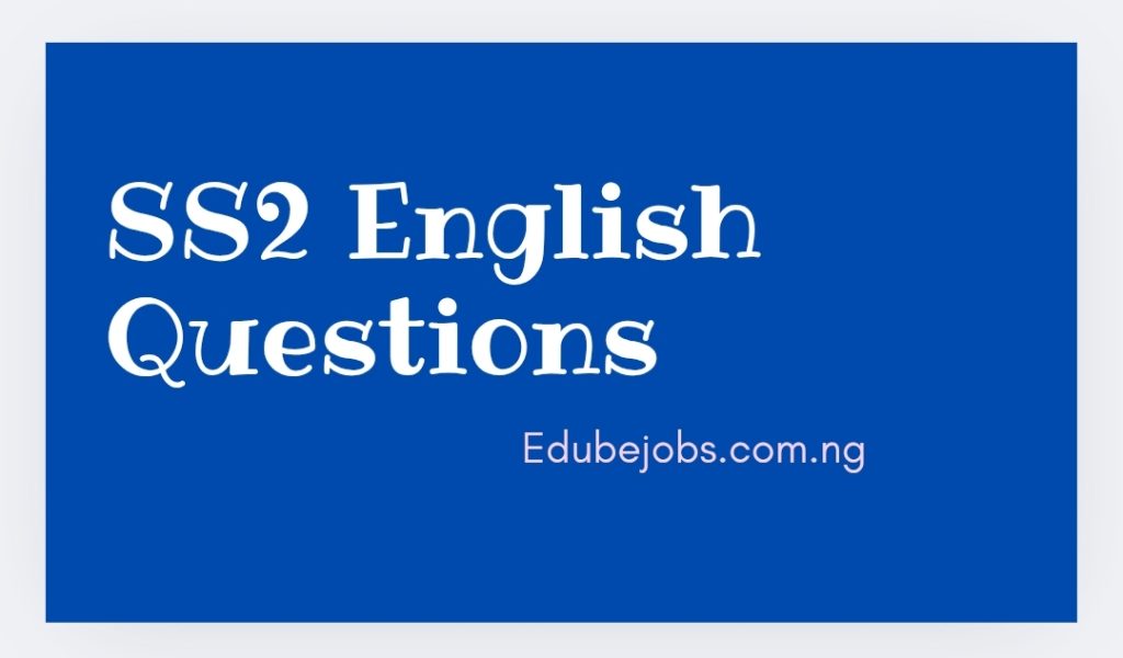 SSS 2 English Language Practice Test: Questions & Answers- Second Term
