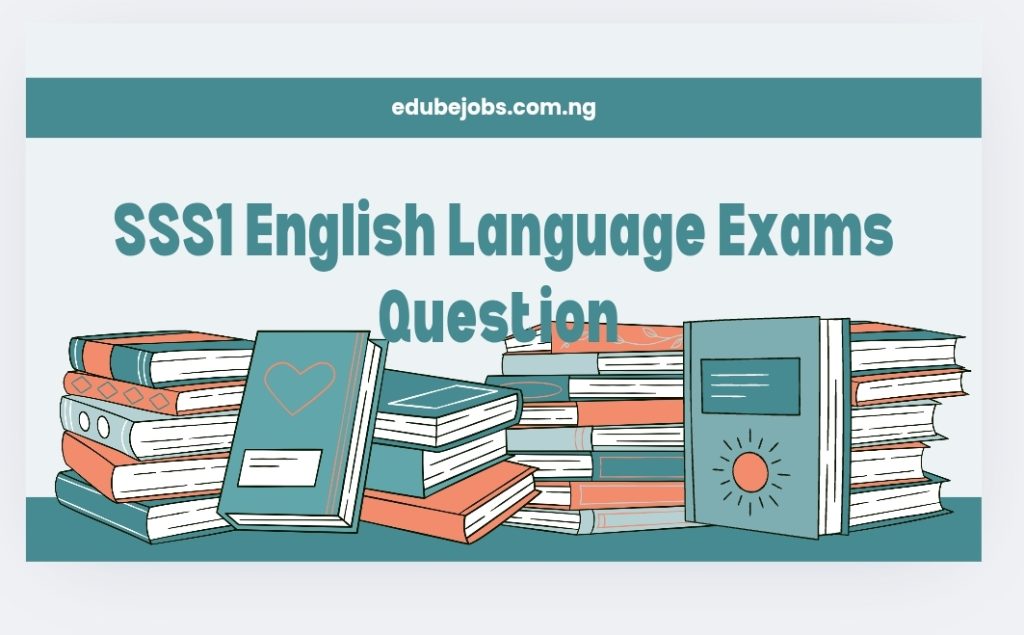 SSS1 English Language Comprehensive Exams Questions and Answers