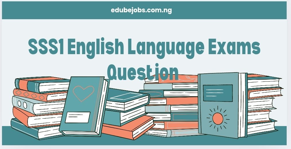 SSS1 English Language Comprehensive Exams Questions and Answers